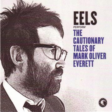 Eels The Cautionary Tales Of Mark Oliver Everett