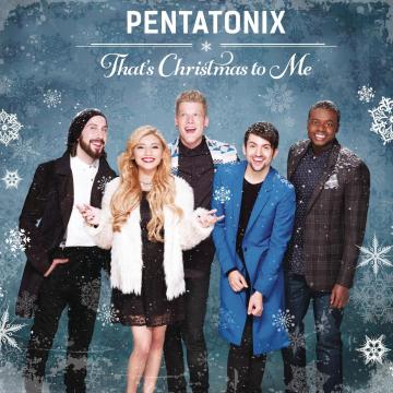 Pentatonix That's Christmas To Me