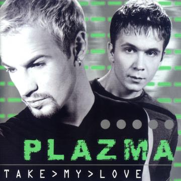 Plazma Take My Love